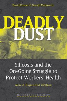 Deadly Dust: Silicosis and the On-Going Struggle to Protect Workers' Health (Conversations in Medicine and Society) - Book  of the Conversations in Medicine and Society