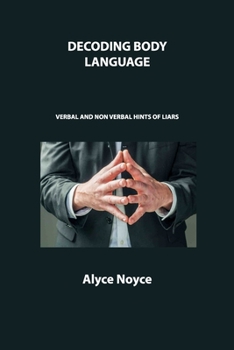 Paperback Decoding Body Language: Verbal and Non Verbal Hints of Liars Book