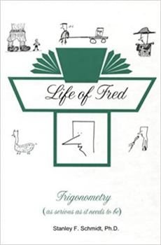 Hardcover Life of Fred--Trigonometry by Ph.D. Stanley F. Schmidt (2003) Hardcover Book