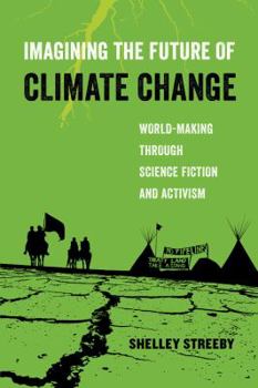 Paperback Imagining the Future of Climate Change: World-Making Through Science Fiction and Activism Volume 5 Book