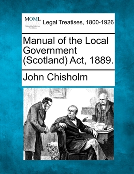 Paperback Manual of the Local Government (Scotland) Act, 1889. Book