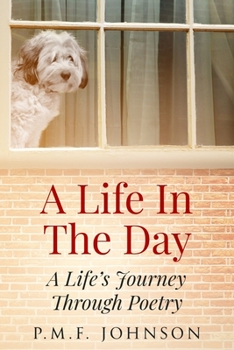 Paperback A Life In The Day: A Life's Journey Through Poetry Book