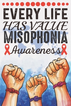 Paperback Every Life Has Value Misophonia Awareness: College Ruled Misophonia Awareness Journal, Diary, Notebook 6 x 9 inches with 100 Pages Book