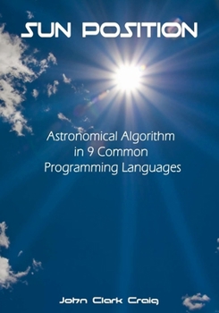 Paperback Sun Position: Astronomical Algorithm in 9 Common Programming Languages Book