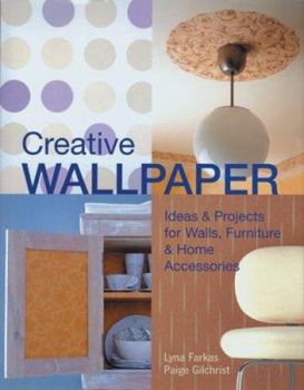 Paperback Creative Wallpaper: Ideas & Projects for Walls, Furniture & Home Accessories Book