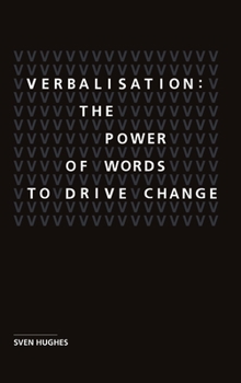 Hardcover Verbalisation: The power of words to drive change Book