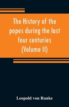 Paperback The history of the popes during the last four centuries (Volume II) Book