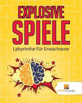 Paperback Explosive Spiele: Labyrinthe Für Erwachsene [German] Book