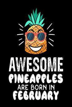 Paperback Awesome Pineapples Are Born In February: Funny Beach Pineapple Birthday Gift Notebook Book