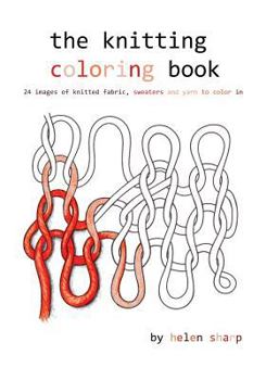 Paperback The knitting coloring book: 24 images of yarn, knitting and sweaters to color in Book