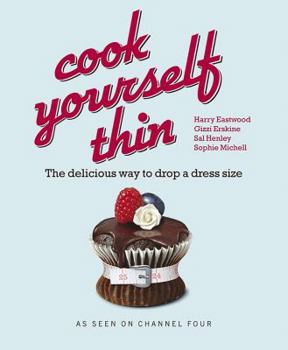 Paperback Cook Yourself Thin: The Delicious Way to Drop a Dress Size Book