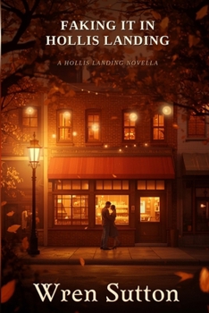 Paperback Faking it in Hollis Landing: A Hollis Landing Novella Book