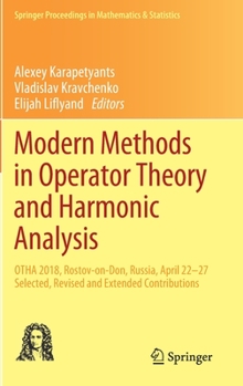 Hardcover Modern Methods in Operator Theory and Harmonic Analysis: Otha 2018, Rostov-On-Don, Russia, April 22-27, Selected, Revised and Extended Contributions Book