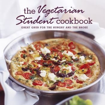 Paperback The Vegetarian Student Cookbook: Great Grub for the Hungry and the Broke Book