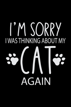 Paperback I'm sorry I was thinking about my cat again: Cat Lovers Travel Journal - Travel Journal for girls & womens - Trip Planner and Travel Journal 6 x 9 inc Book