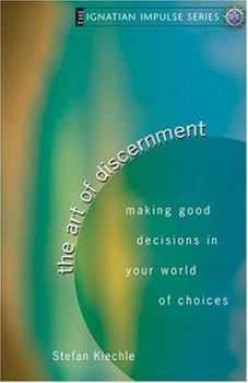 Paperback The Art of Discernment: Making Good Decisions in Your World of Choices Book