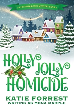 Holly Jolly Homicide - Book #7 of the A Christmas Cozy Mystery
