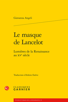 Paperback Le Masque de Lancelot: Lumieres de la Renaissance Au Xve Siecle [French] Book