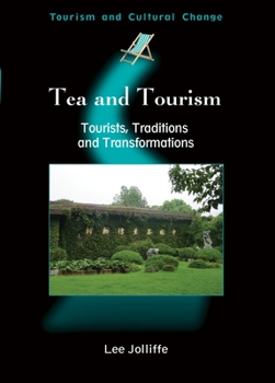 Hardcover Tea and Tourism: Tourists, Traditions and Transformations Book
