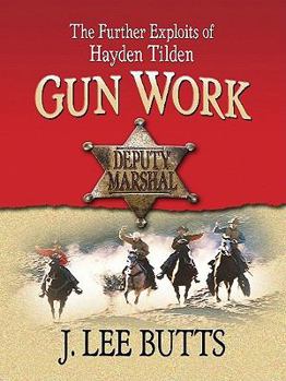 Gun Work: The Further Exploits of Hayden Tilden
