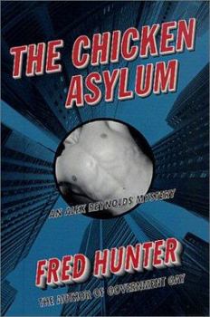 The Chicken Asylum: An Alex Reynolds Mystery (Alex Reynolds Mysteries) - Book #5 of the Alex Reynolds