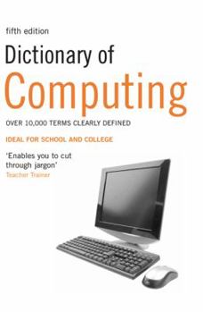 Paperback Dictionary of Computing: Over 10,000 Terms Clearly Defined Book