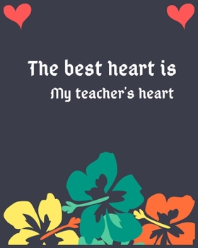 The best heart is my teacher's heart: Teacher Planner with a beautiful design perfect gift for teachers