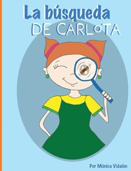 La búsqueda de Carlota: Un cuento sobre la felicidad y la autoestima (Penélope y Sus Amigos) (Spanish Edition)