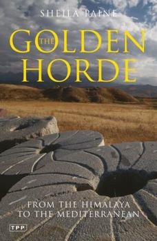 Paperback The Golden Horde: From the Himalaya to the Mediterranean Book