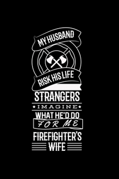 Paperback Husband Risks His Life For Stangers: Firefighters Wife Book