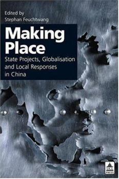 Paperback Making Place: State Projects, Globalisation and Local Responses in China Book