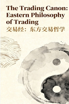 Paperback The Trading Canon: Eastern Philosophy of Trading Book