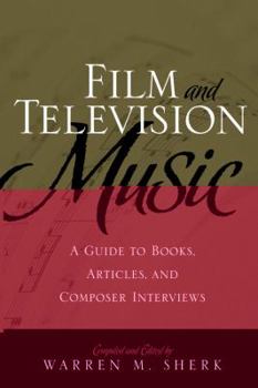 Film and Television Music: A Guide to Books, Articles, and Composer Interviews