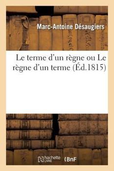 Paperback Le Terme d'Un Règne Ou Le Règne d'Un Terme [French] Book