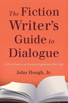 Paperback The Fiction Writer's Guide to Dialogue: A Fresh Look at an Essential Ingredient of the Craft Book