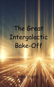 Paperback The Great Intergalactic Bake-Off Book