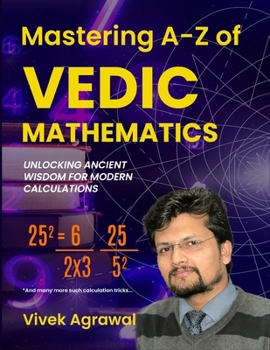Paperback Mastering A-Z of Vedic Maths: Unlocking Ancient Wisdom for Modern Calculations Book
