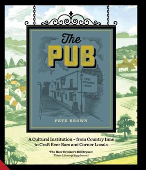 Hardcover The Pub: A Cultural Institution - From Country Inns to Craft Beer Bars and Corner Locals Book
