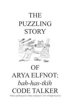 Paperback The Puzzling Story of Arya Elfnot: Code Talker Book