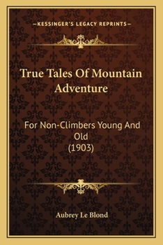 True Tales of Mountain Adventures For Non-Climbers Young and Old