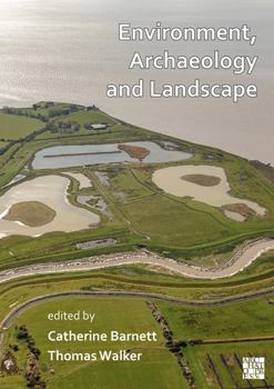 Paperback Environment, Archaeology and Landscape: Papers in Honour of Professor Martin Bell Book