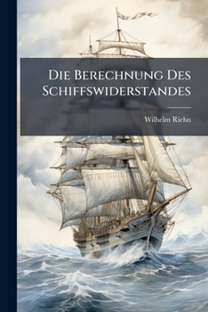 Paperback Die Berechnung Des Schiffswiderstandes [German] Book