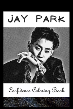 Paperback Confidence Coloring Book: Jay Park Inspired Designs For Building Self Confidence And Unleashing Imagination Book