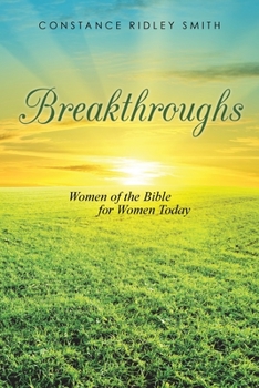 Breakthroughs: Women of the Bible for Women Today