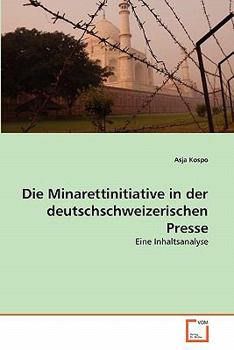 Paperback Die Minarettinitiative in der deutschschweizerischen Presse [German] Book