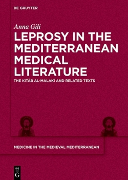 Leprosy in the Mediterranean Medical Literature: The Kitab Al-Malaki And Related Texts (Medicine in the Medieval Mediterranean)