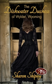 The Dishwater Duchess of Wylder, Wyoming - Book  of the Wylder West