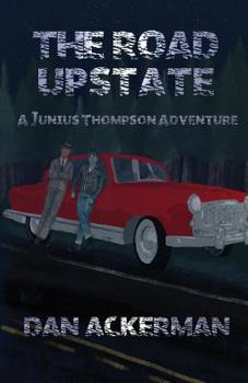 Paperback The Road Upstate: A Junius Thompson Adventure Book