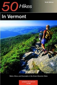 Paperback 50 Hikes in Vermont: Walks, Hikes, and Overnights in the Green Mountain State, Sixth Edition Book