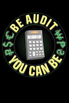 Be Audit You Can Be: Be Audit You Can Be Funny Accountant CPA Auditor Pun Blank Composition Notebook for Journaling & Writing (120 Lined Pages, 6" x 9")